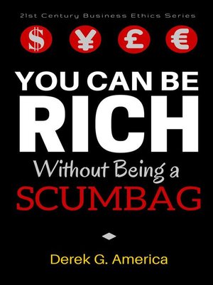 cover image of You Can Be Rich Without Being a Scumbag
